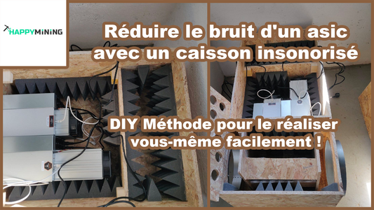 Réduire le bruit d'un asic avec un caisson insonorisé. Méthode DIY pour le réaliser vous-même !