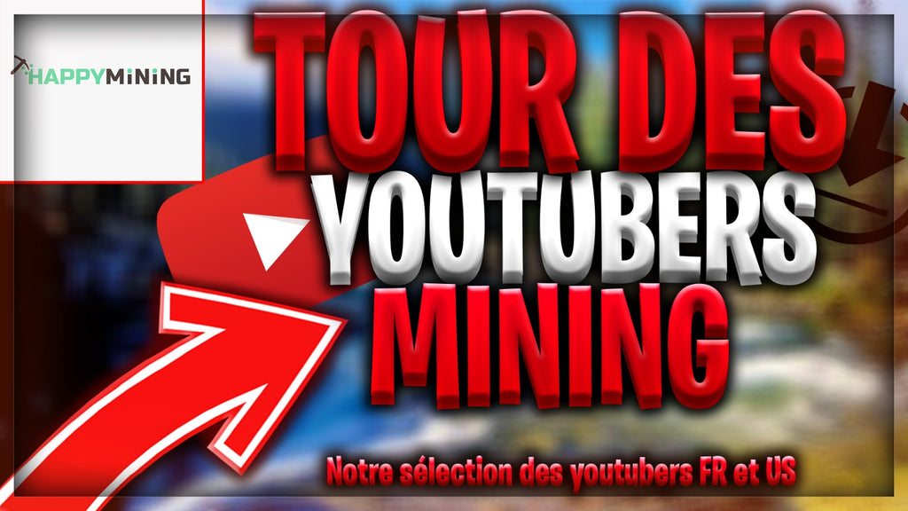 Tour of the Mining Youtubers (Our FR &amp; US selection) 