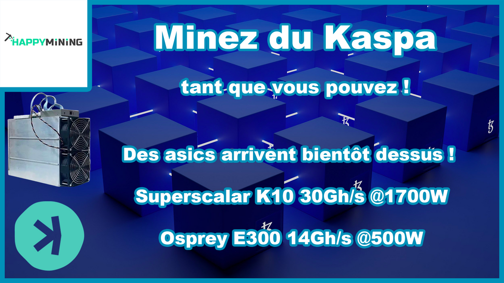Mine Kaspa while you can! ASICS are coming! Superscalar K10 &amp; Osprey E300 