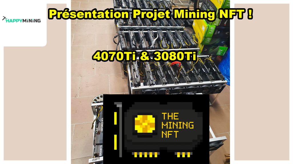 We worked on The Mining NFT project. Presentation of the project and the 4070Ti/3080Ti rigs 